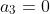 a_{3}=0